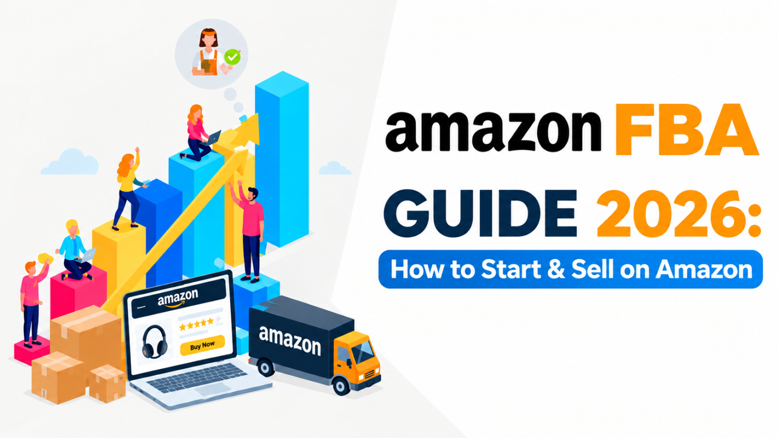 How to Start an Amazon FBA Business in 2026: Complete Beginner’s Guide